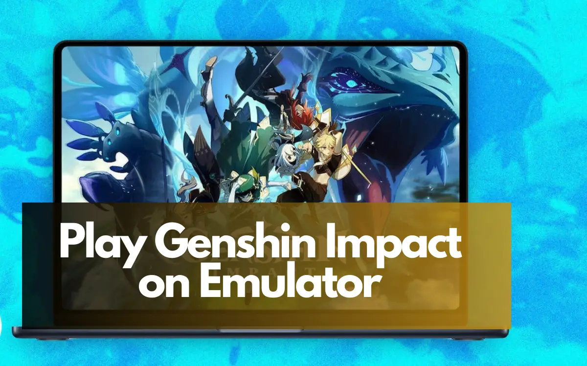 Play Genshin Impact on Emulator